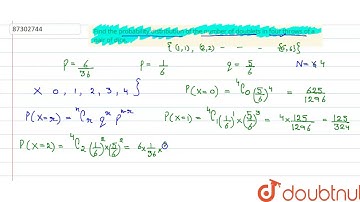 Find the   probability  distribution of the   number of  doublets  in four  throws  of a