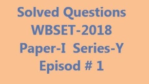 Solved Questions Episode#1 : WBSET 2018 Paper-1