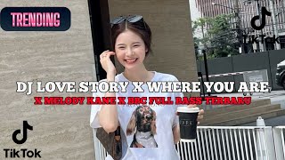 DJ LOVE STORY X WHERE YOU ARE X MELODY KANE X BBC FULL BASS JEDAG JEDUG TERBARU 2026