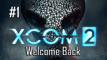 Xcom 2 #1 - Welcome Back, Commander (RPG Let