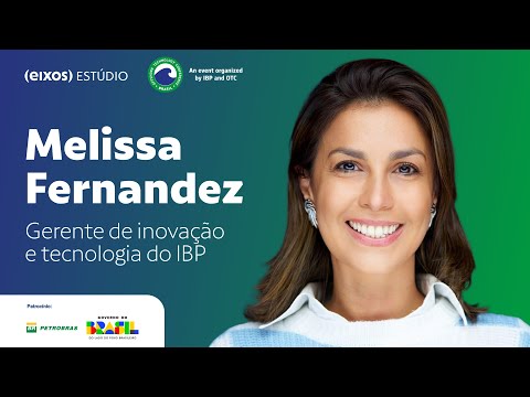 Melissa Fernandez, gerente de inovação e tecnologia do IBP | OTC Brasil 2025 Melissa Fernandez, gerente de inovação e tecnologia do IBP | OTC Brasil 2025