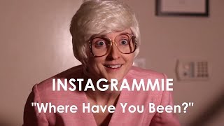 INSTAGRAMMIE - Episode 18 - Where Have You Been?
