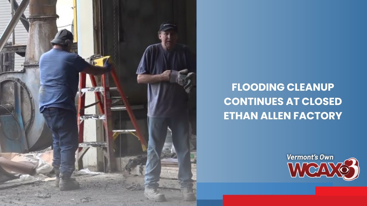 Flooding cleanup continues at closed Ethan Allen factory YouTube