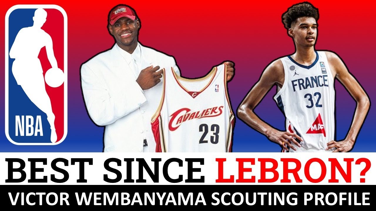 Why Victor Wembanyama is viewed as the most exciting basketball prospect  since LeBron James