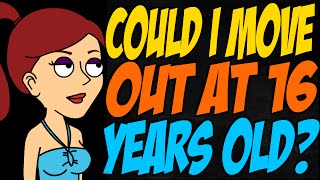 Could I Move Out At 16 Years Old?