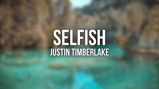 Selfish - Justin Timberlake (Lyrics)