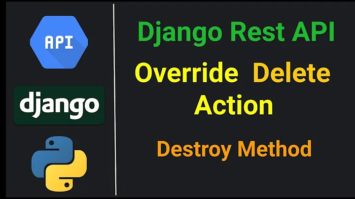 Django Rest Framework API #15 / Override Delete Action (destroy method) DELETE Request.