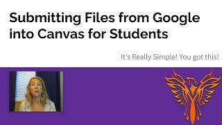How to Submit Assignments from Google into Canvas - for Students!
