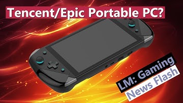 Tencent Portable Windows Gaming Console, Watch Out Valve & Big N - Gaming News Flash