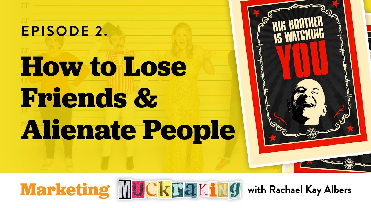 #2. How to Lose Friends & Alienate People - Marketing Muckraking with Rachael Kay Albers