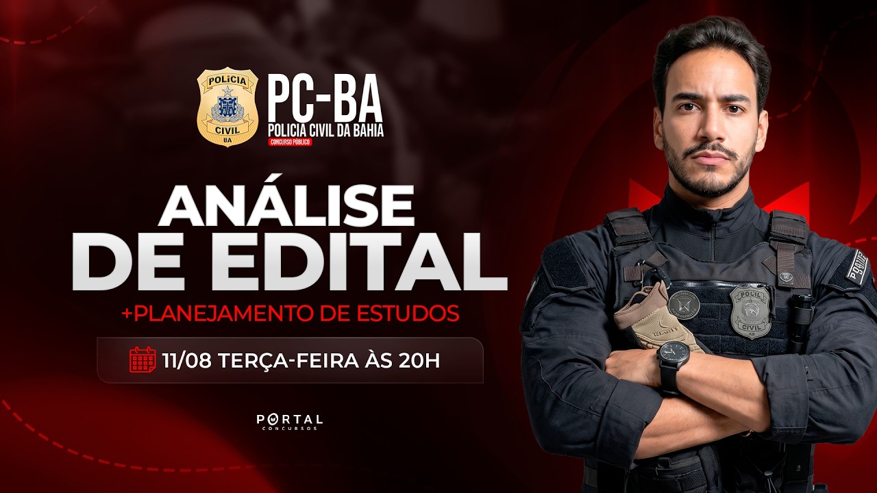 CONCURSO PC/BA: ANÁLISE DE EDITAL + PLANEJAMENTO DE ESTUDOS