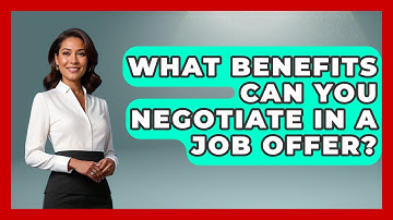 What Benefits Can You Negotiate In A Job Offer? - Job Interview Pro Skills