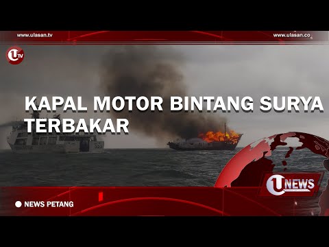 KAPAL MOTOR BINTANG SURYA TERBAKAR | U-NEWS