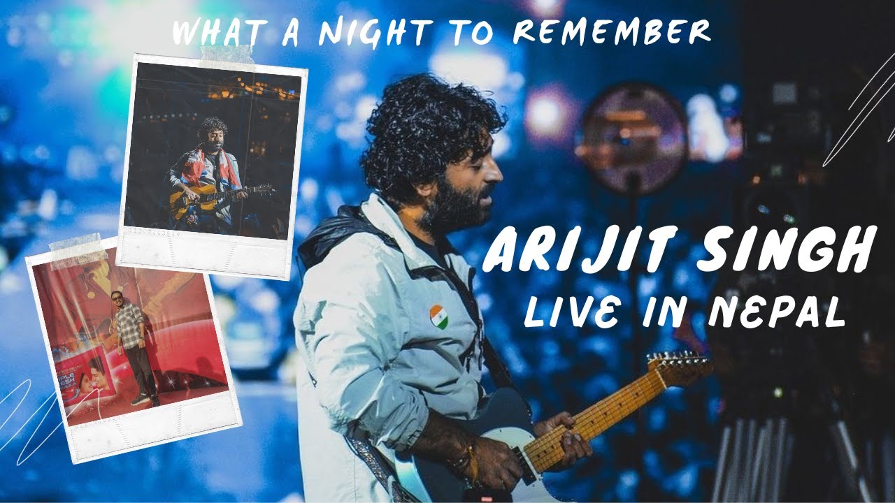 Arijit Singh Live Concert In Kathmandu Nepal An Unforgettable Moment A Life Time Experience