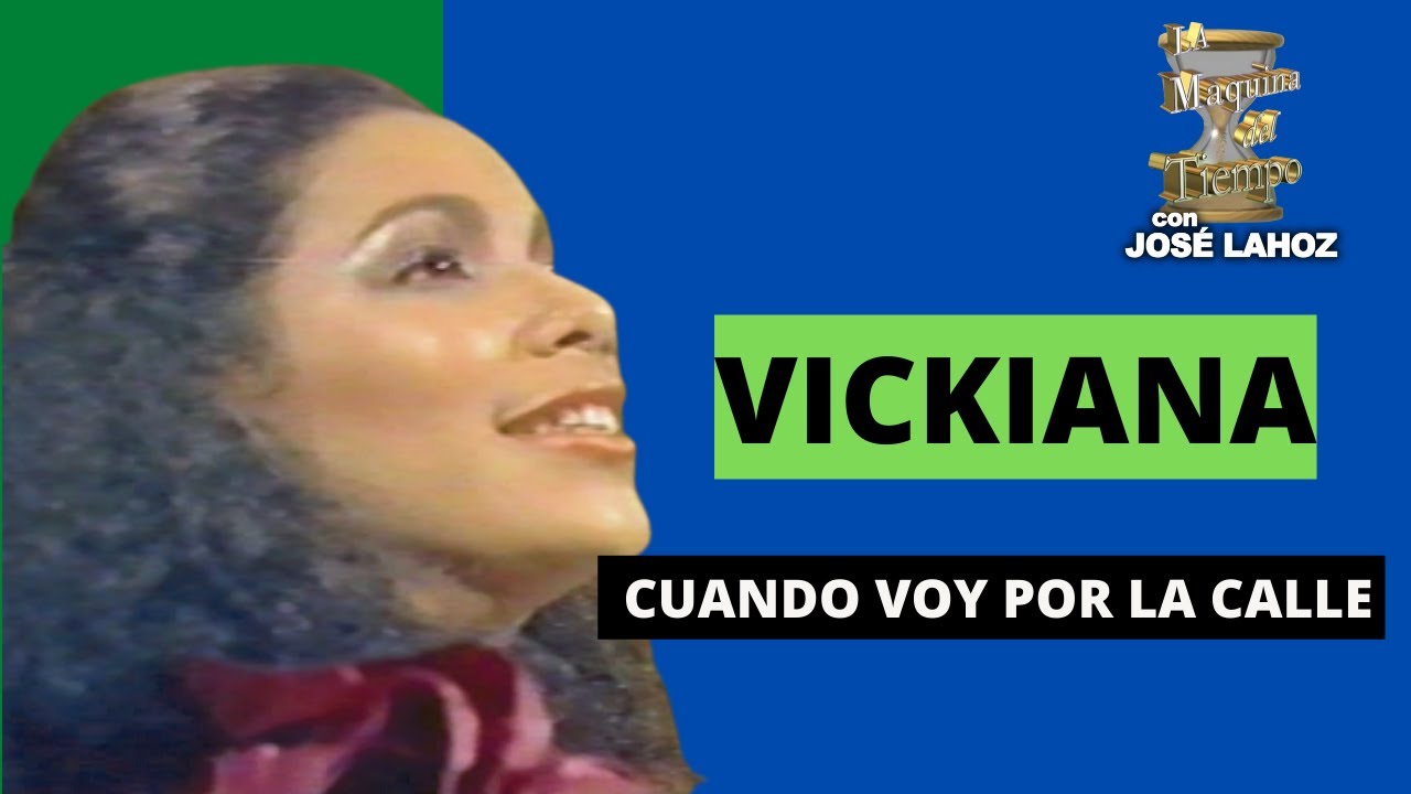 VICKIANA, Cuando Voy por la Calle,
