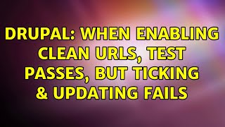 Drupal: When enabling Clean URLs, test passes, but ticking & updating fails