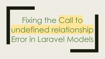 Fixing the Call to undefined relationship Error in Laravel Models
