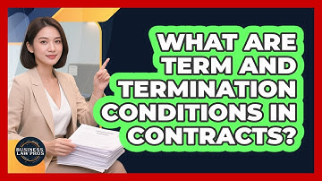 What Are Term and Termination Conditions in Contracts?