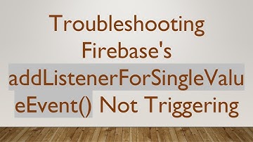 Troubleshooting Firebase
