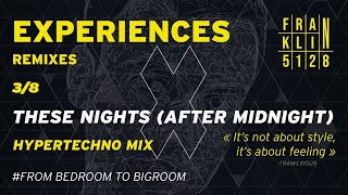 FRANKLIN5128 - These Nights (After Midnight) [Hypertechno Extended Mix] | EXPERIENCES: Remixes [3/8]