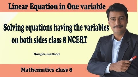 Solving equations having the variables on both sides class 8 NCERT