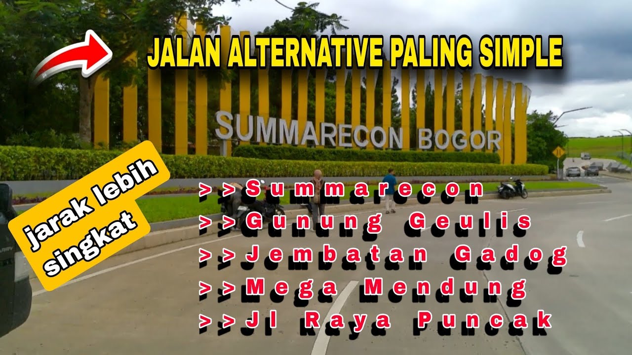 Jalan alternatif paling singkat ke summarecon,gunung geulis menuju jalan raya Puncak.