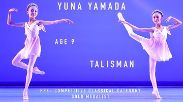 BALLET - YAGP 2022 Finals Pre-Competitive Gold Medalist - Yuna Yamada - Age 9 - Talisman
