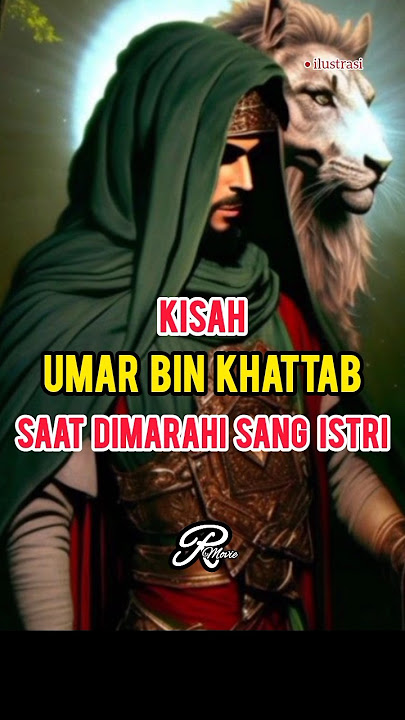 Kisah Umar bin Khattab saat dimarahi Istri ?!