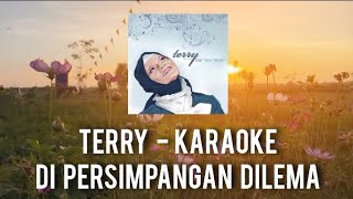 Terry _Di Persimpangan Dilema ( Karaoke HD audio original songs )