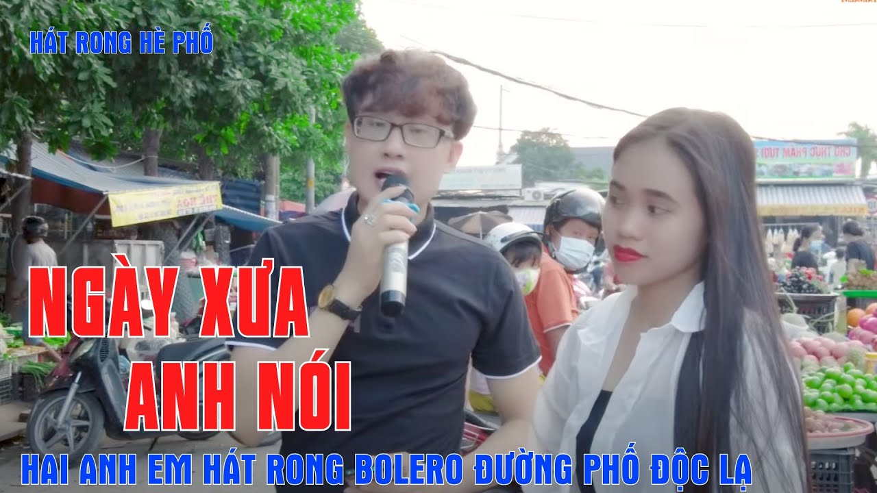 Ngày Xưa Anh Nói - Hai Anh Em Hát Rong Bolero Đường Phố Độc Lạ Ai Nghe Cũng Choáng - Duy Khương