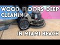 Wood floors deep cleaning in Miami Beach