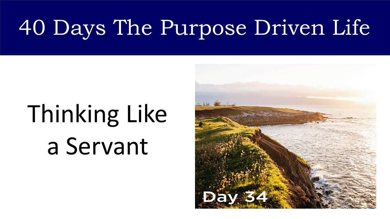 Day 34 Thinking Like a Servant | 40 Days The Purpose Driven Life Rick ...