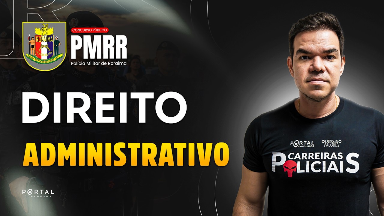 CONCURSO POLÍCIA MILITAR/RR: DIREITO ADMINISTRATIVO | Com o Profº. Vinicius Cavalcante