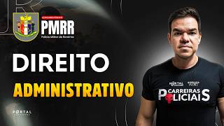 CONCURSO POLÍCIA MILITAR/RR: DIREITO ADMINISTRATIVO | Com o Profº. Vinicius Cavalcante