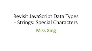 34. JavaScript Data Type: Strings - Special Characters: \n, \', \, \\, \xXX, \uXXXX, \u{X..XXX}