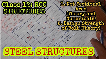 CLASS 12: RCC Structure 01 (chapter 7) | Net Sectional Area | Design strength Of Bolt | Bolt Value