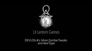 "Hell and Back" - DEVLOG #2 - More Zombie Tweaks and New Type