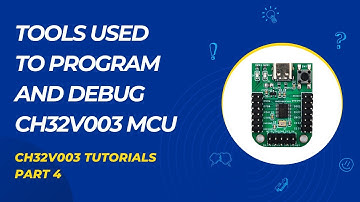 Tools used for programming and debugging CH32V003 RISC V MCU | CH32V003 Tutorials - Part 4