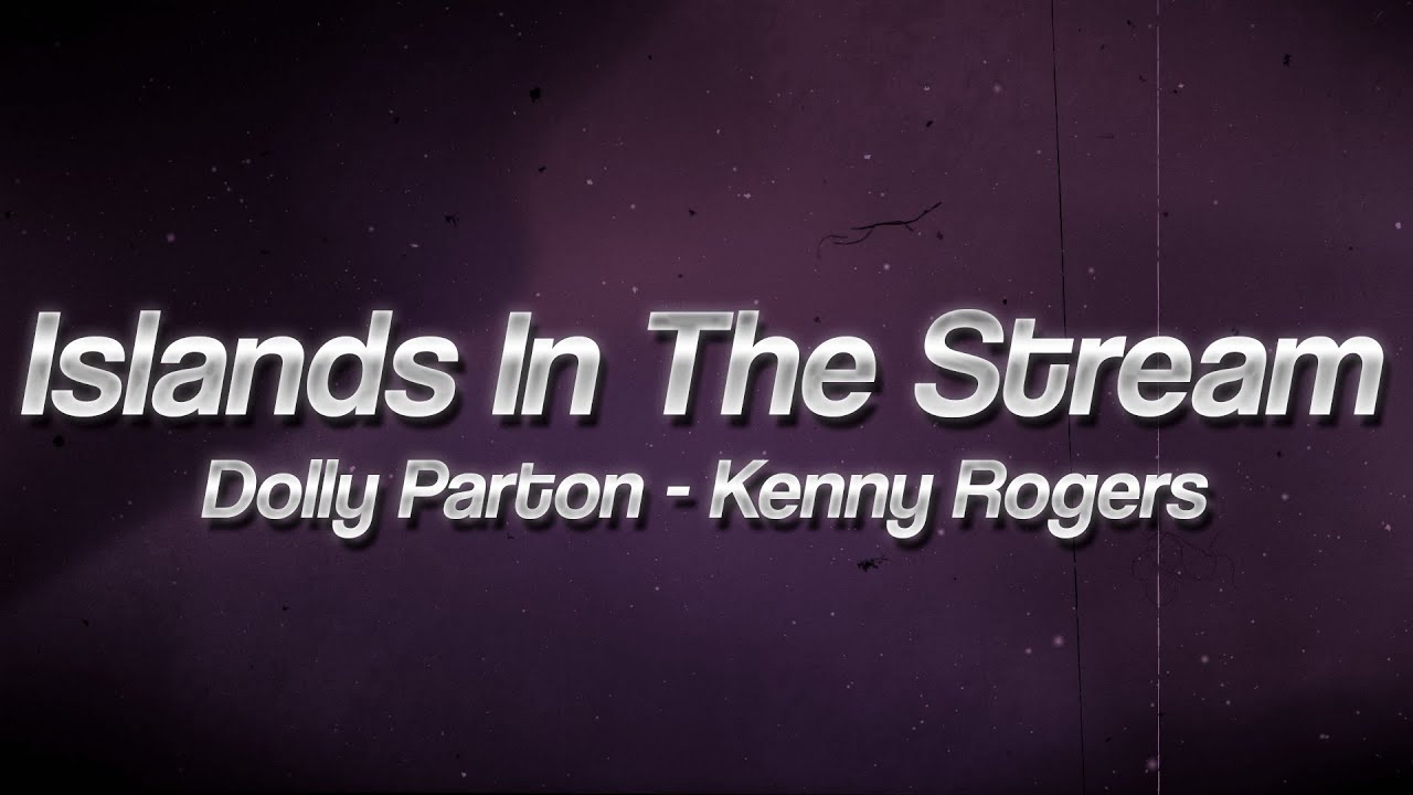 Dolly Parton, Kenny Rogers - Islands In The Stream 💑 (Lyrics)