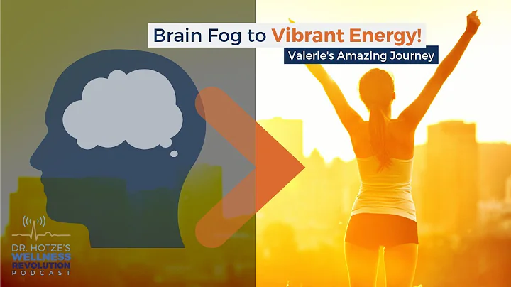 Brain Fog to Vibrant Energy: Valeries Amazing Journey