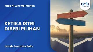Ketika Istri Diberi Pilihan | Ustadz Ammi Nur Baits