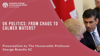 UK Politics: From Chaos to Calmer Waters? | Hon Professor George Brandis KC