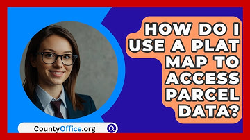 How Do I Use A Plat Map To Access Parcel Data? - CountyOffice.org