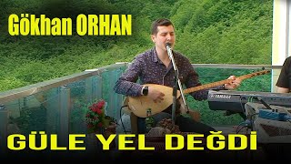 GÖKHAN ORHAN | GÜLE YEL DEĞDİ Resimi