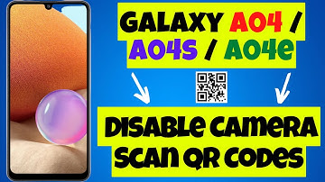 How to Enable Disable Camera Scan QR Codes Samsung Galaxy A04 / A04s / A04e