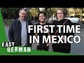 Our First Time in Mexico | Easy German 274