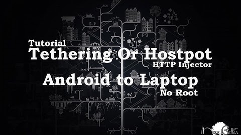 Cara Tethering & Hostpot HTTP Injector HP Android ke Laptop (Tanpa Root or No Root)