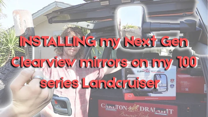 Installing Clearview Next Gen Towing Mirrors on my 100 series landcruiser