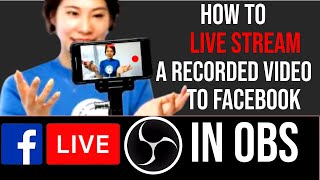 HOW TO LIVE STREAM A RECORDED VIDEO ON FACEBOOK IN OBS