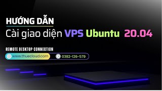 Hướng dẫn cài giao diện cho VPS Ubuntu 20.04 mua tại Thuecloud.com | VPS Linux | VPS Ubuntu